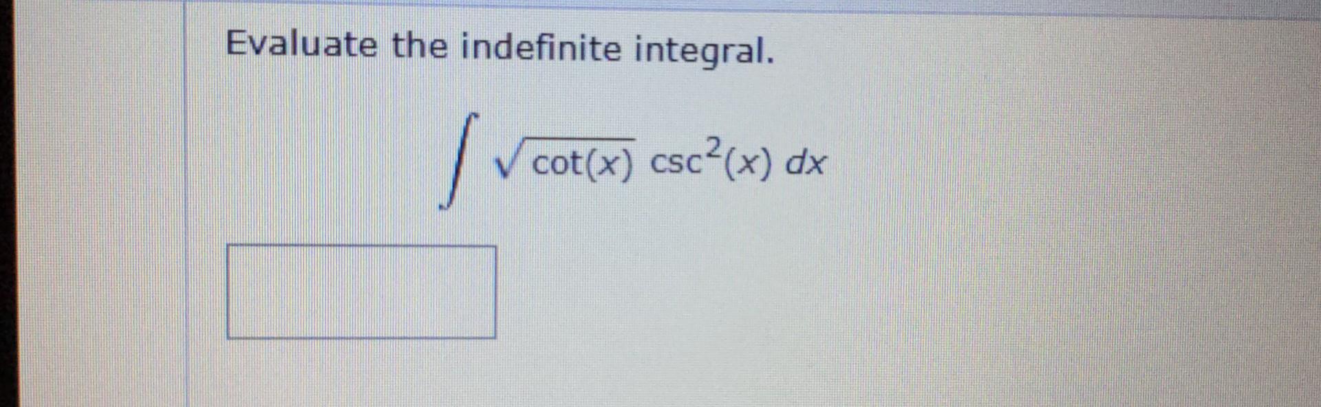 solved-evaluate-the-indefinite-integral-cot-x-csc2-x-dx-chegg