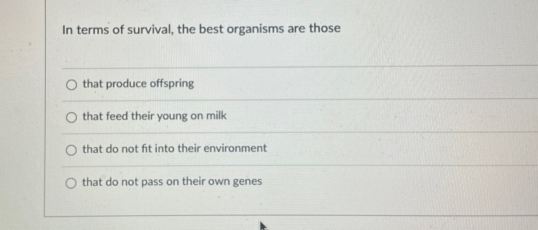 Solved In terms of survival, the best organisms are | Chegg.com