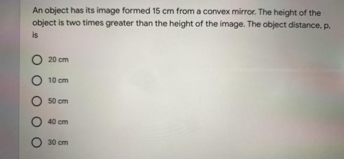 Solved An object has its image formed 15 cm from a convex | Chegg.com