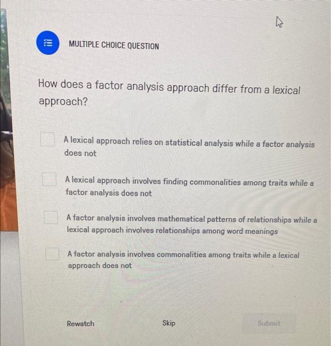 Solved MULTIPLE CHOICE QUESTION How does a factor analysis | Chegg.com