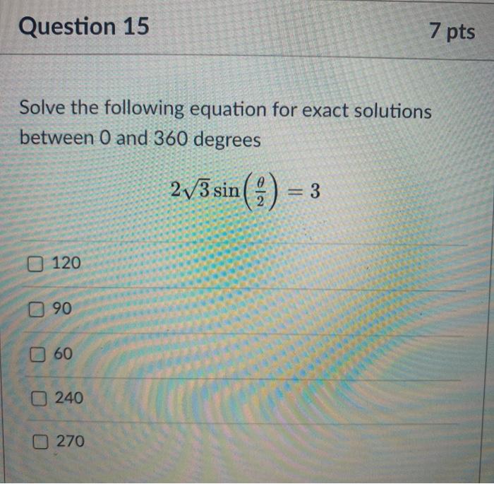 Solved Question 15 7 pts Solve the following equation for | Chegg.com