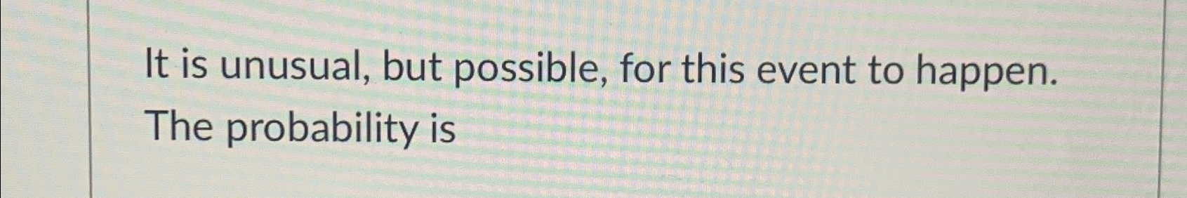 It is unusual, but possible, for this event to | Chegg.com