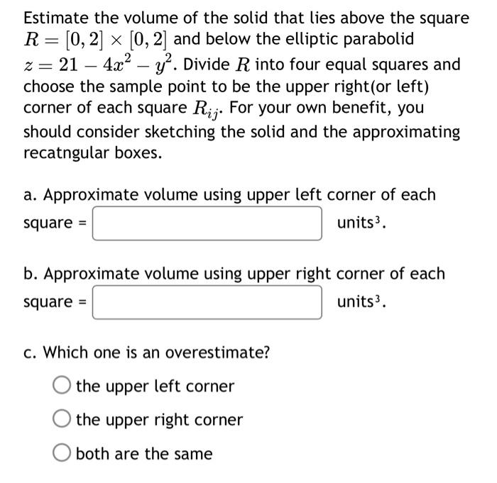 Estimate the volume of the solid that lies above the