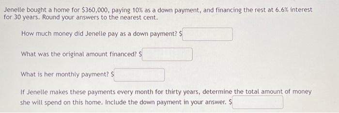 Solved Jenelle bought a home for $360,000, paying 10% as a | Chegg.com