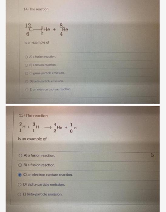 Solved 14) The reaction 12 He + Be 6 is an example of A) a | Chegg.com