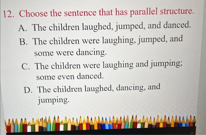 2. Choose the sentence that has parallel structure. | Chegg.com