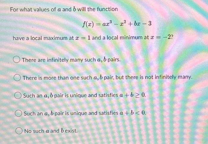 Solved For What Values Of A And B Will The Function | Chegg.com