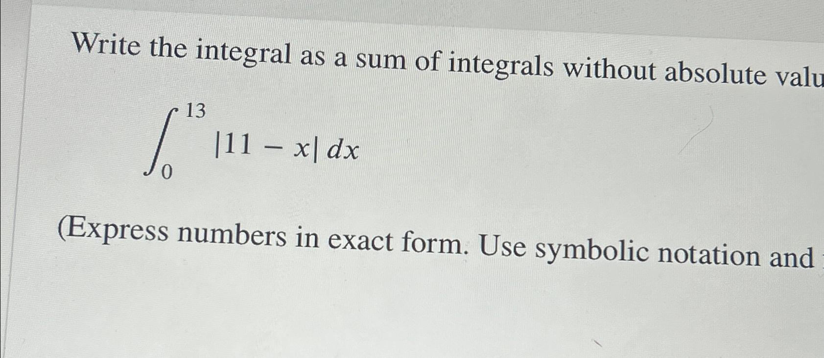 Solved Write the integral as a sum of integrals without | Chegg.com