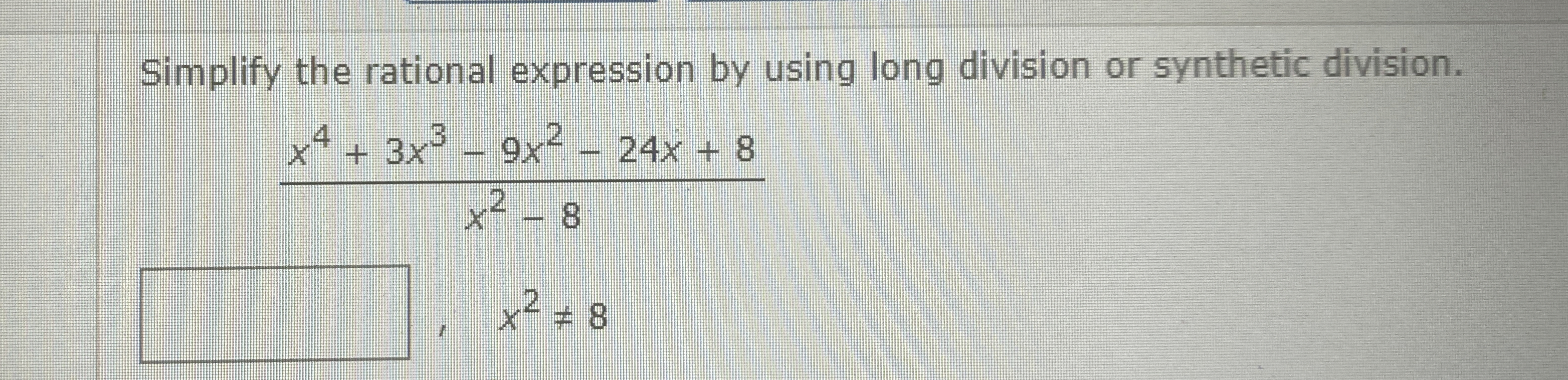 Solved Simplify the rational expression by using long | Chegg.com