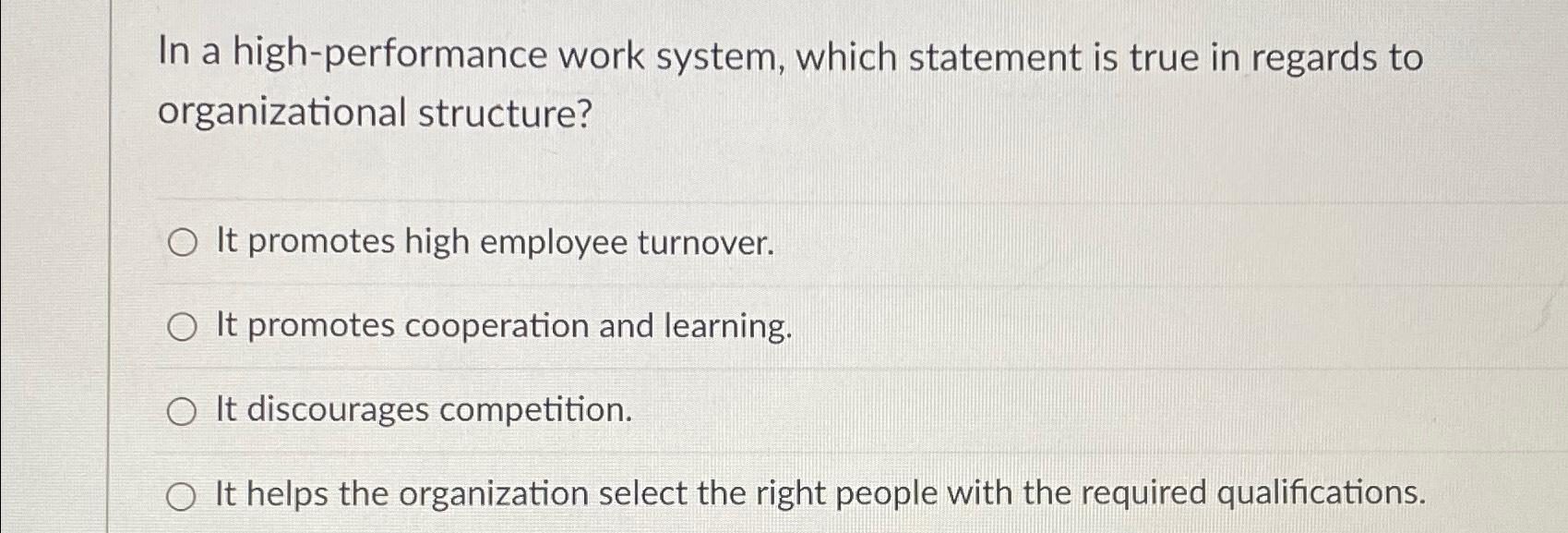 Solved In a high-performance work system, which statement is | Chegg.com