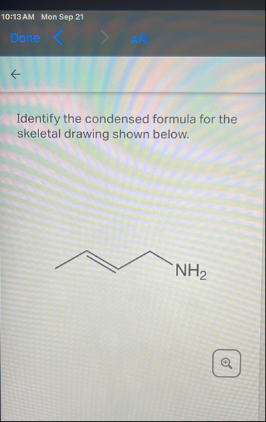 Solved 10:13 AMMon Sep 21DoneIdentify the condensed formula | Chegg.com