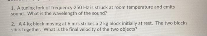 Solved 1. A tuning fork of frequency 250 Hz is struck at | Chegg.com