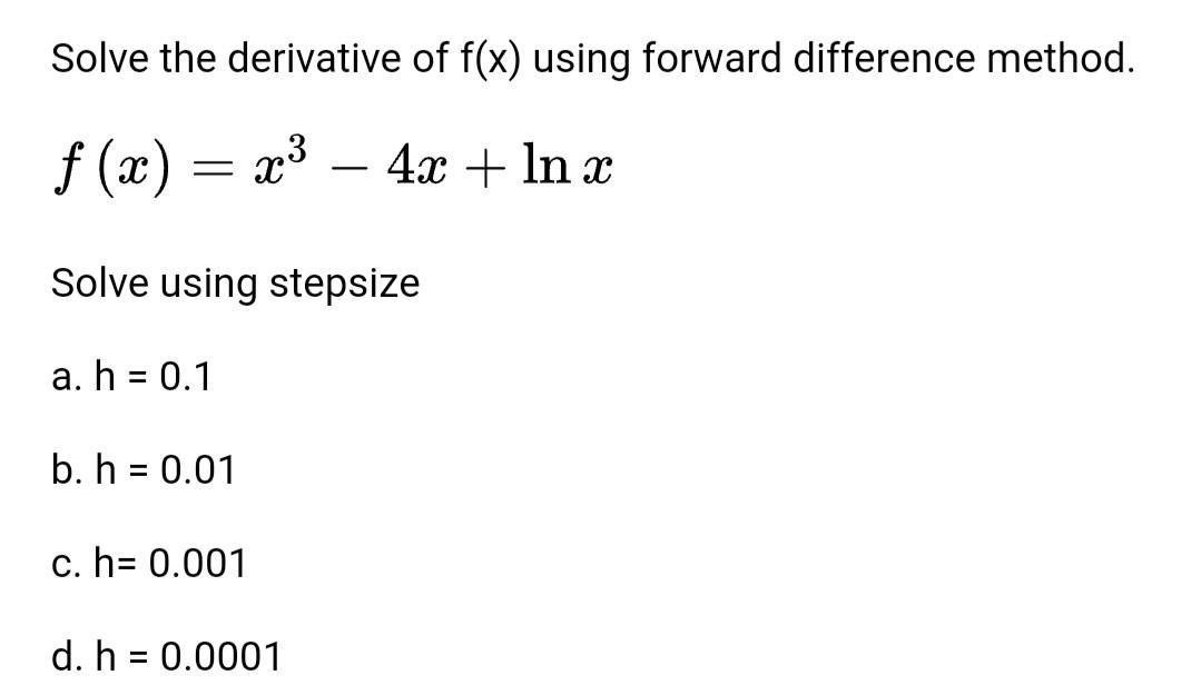Solved Solve the derivative of f(x) using forward difference | Chegg.com