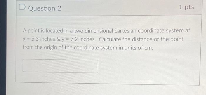 Solved D Question 2 1 pts A point is located in a two | Chegg.com