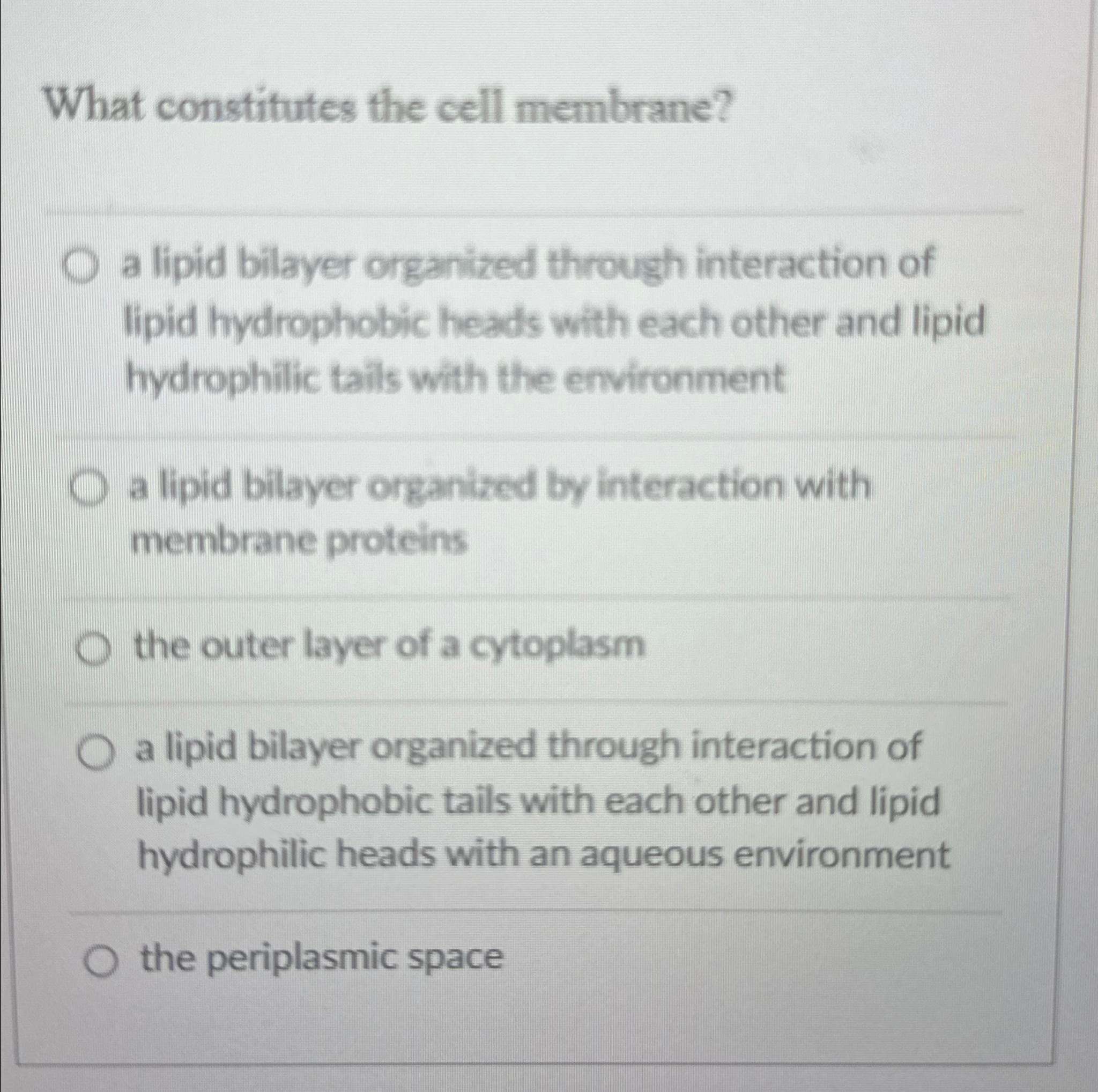 Solved What constitutes the cell membrane?a lipid bilayer | Chegg.com