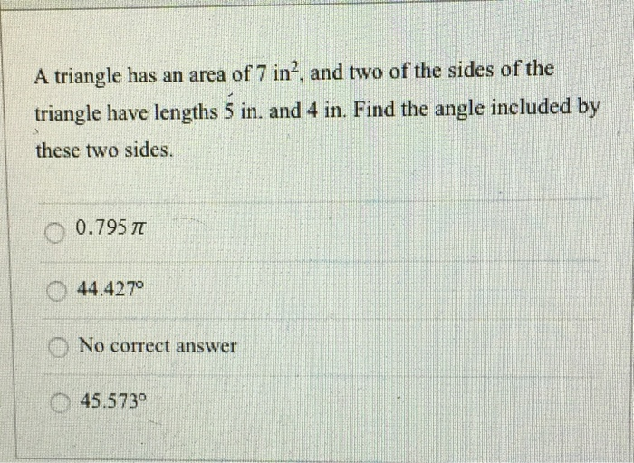 Solved A triangle has an area of 7 in , and two of the sides | Chegg.com