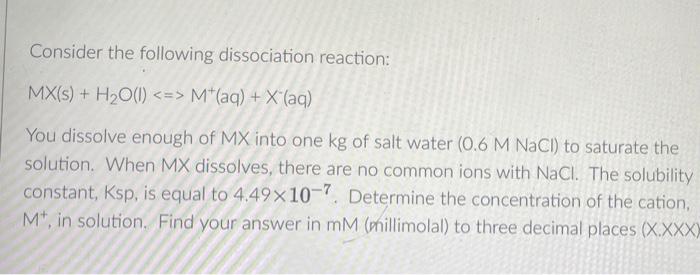 Solved Consider The Following Dissociation Reaction: MX(s) + | Chegg.com