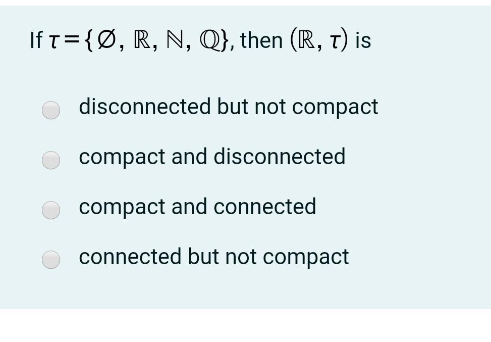Solved If T O R N Q Then R T Is Disconnected But Chegg Com