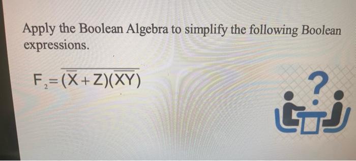 Solved Apply The Boolean Algebra To Simplify The Following | Chegg.com