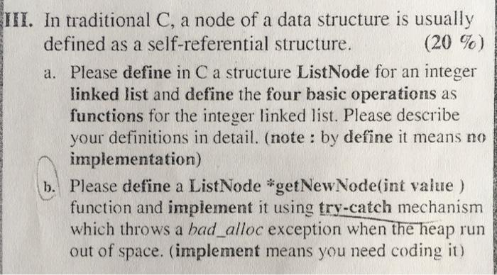 Solved III. In traditional C, a node of a data structure is | Chegg.com