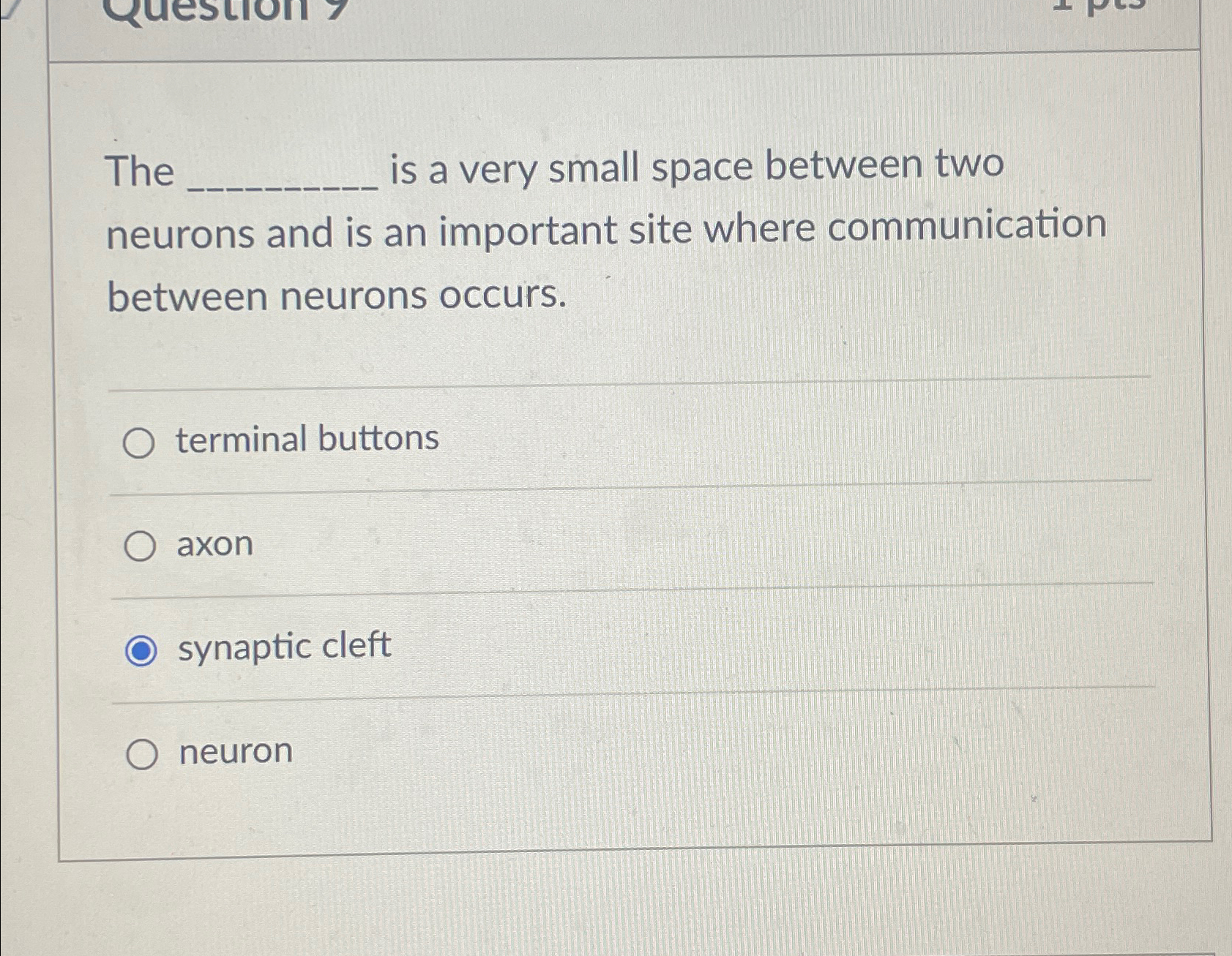 Solved The is a very small space between two neurons and is 