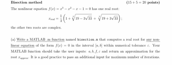 (15+ 5 = 20 points) Bisection method The nonlinear equation f(x) = 73-2-1-1=0 has one real root: Brow = {(1 + V 19 – 3733 + 1