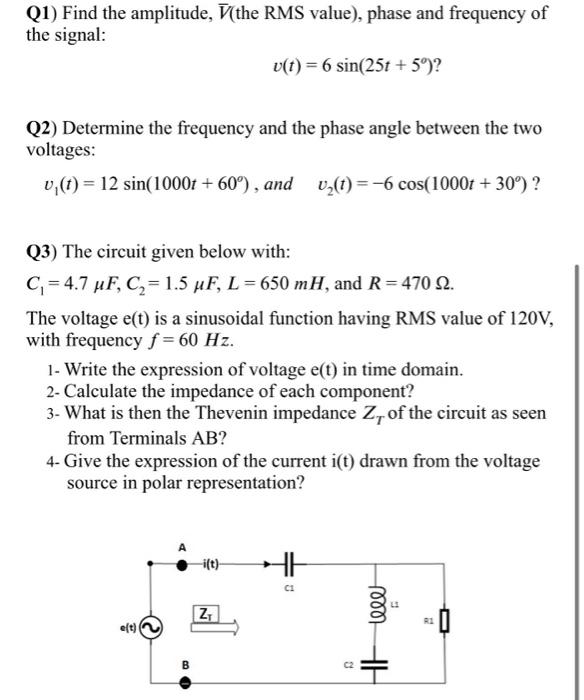 Solved Q1) Find the amplitude, (the RMS value), phase and | Chegg.com