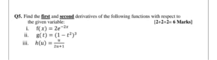 Solved 05. Find The First And Second Derivatives Of The | Chegg.com