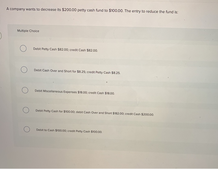 Solved A company wants to decrease its 200.00 petty cash