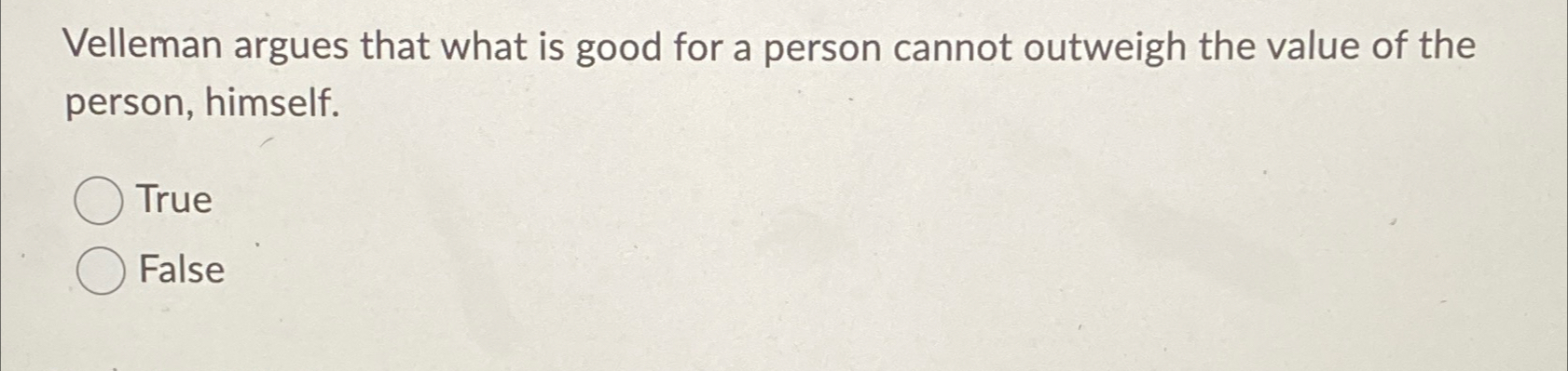 Solved Velleman argues that what is good for a person cannot | Chegg.com