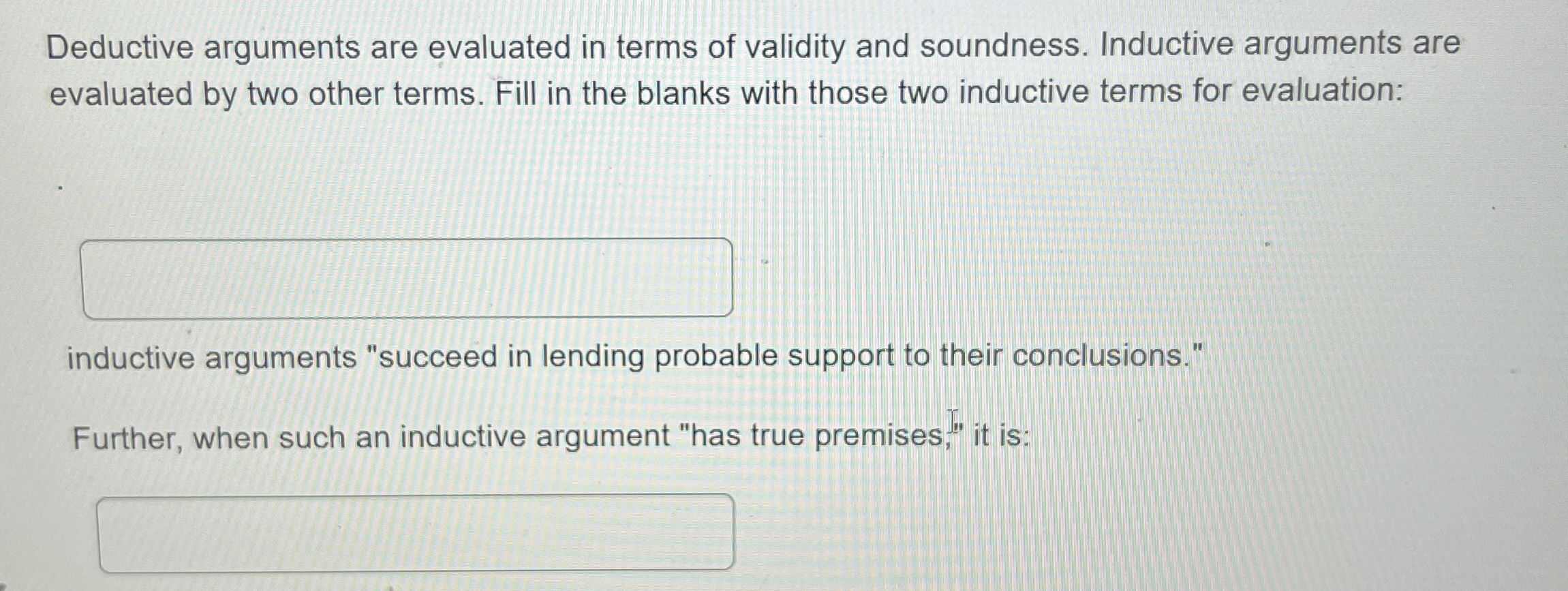 Solved Deductive arguments are evaluated in terms of | Chegg.com