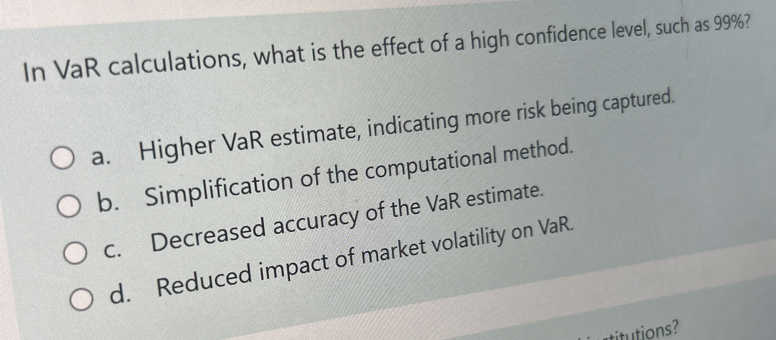 Solved In VaR calculations, what is the effect of a high | Chegg.com