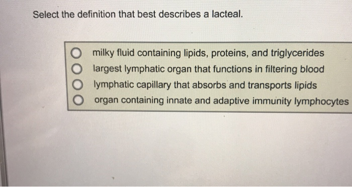 Solved Select the definition that best describes a lacteal. | Chegg.com