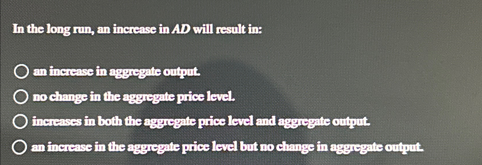 Solved In the long run, an increase in AD ﻿will result in:an | Chegg.com