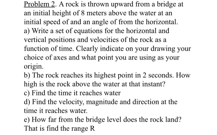 Problem 2. A rock is thrown upward from a bridge at | Chegg.com
