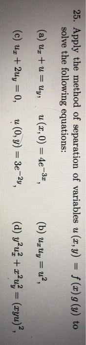 Solved 25 Apply The Method Of Separation Of Variables U Chegg Com