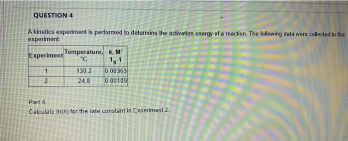 Solved QUESTION 4 A kinetics experiment is performed to | Chegg.com