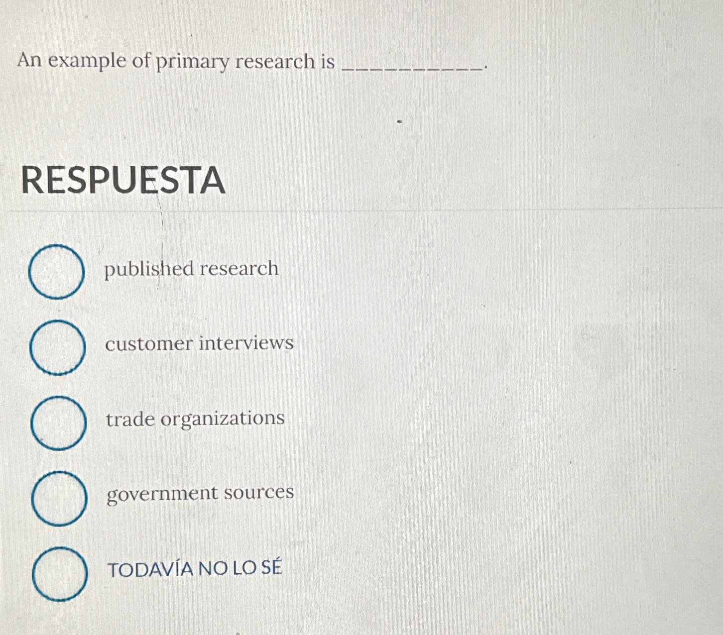 Solved An example of primary research isRESPUESTApublished | Chegg.com