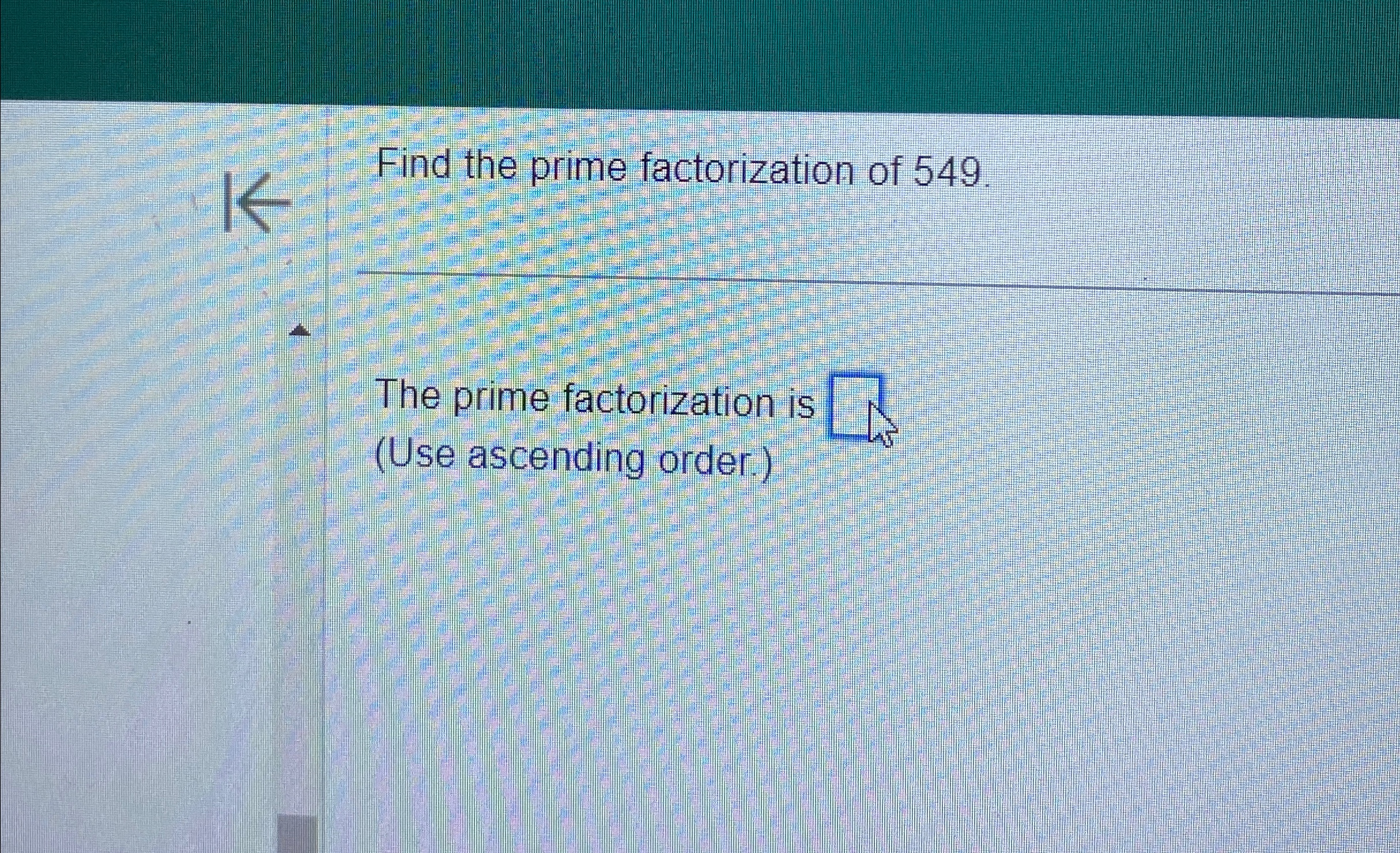 Solved Find the prime factorization of 549The prime | Chegg.com