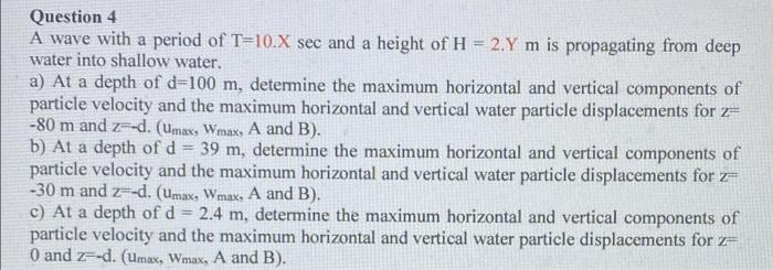 Solved Question 4 A wave with a period of T=10.X sec and a | Chegg.com
