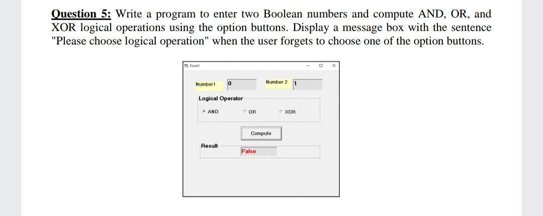 Solved Question 5: Write a program to enter two Boolean | Chegg.com