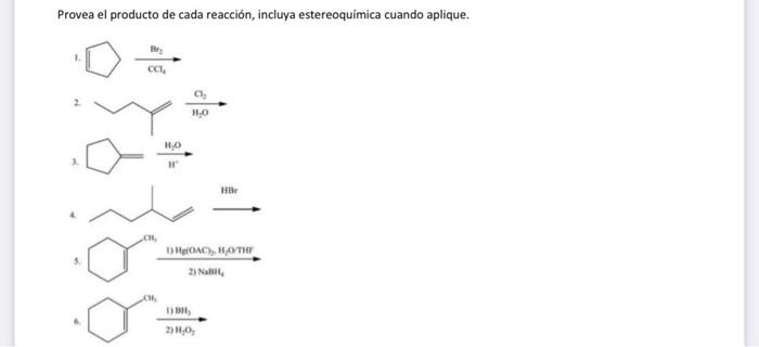 Provea el producto de cada reacción, incluya estereoquímica cuando aplique. B CL H.0 HO HE DOC), WOHY 2) Na .CH 1)