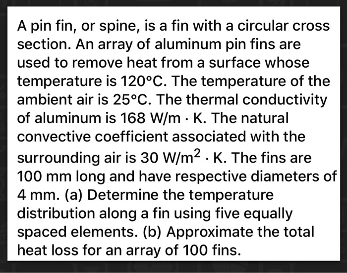 Solved A pin fin, or spine, is a fin with a circular cross