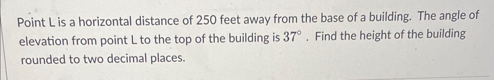 Solved Point L ﻿is a horizontal distance of 250 ﻿feet away | Chegg.com