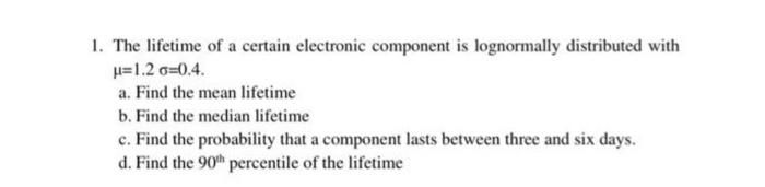 Solved 1. The lifetime of a certain electronic component is | Chegg.com