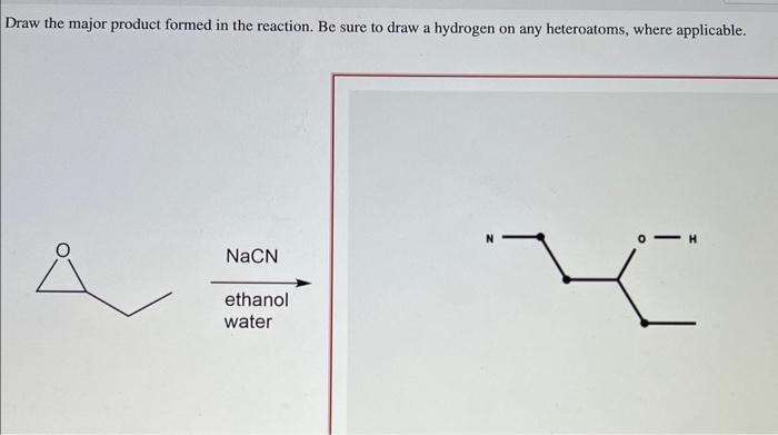 Draw the major product formed in the reaction. Be sure to draw a hydrogen on any heteroatoms, where applicable.