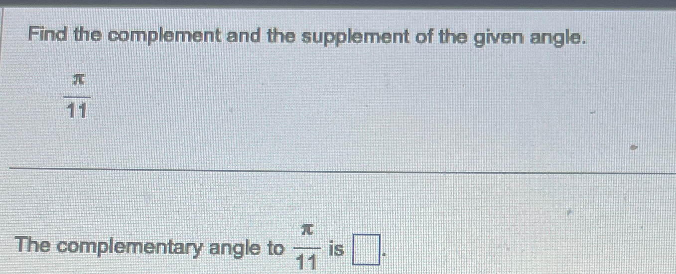 Solved Find the complement and the supplement of the given | Chegg.com
