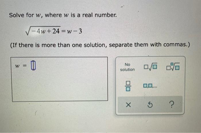 Solved Solve for w, where w is a real number. -4w + 24 =W-3 | Chegg.com