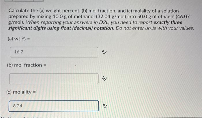 Solved Calculate the (a) weight percent, (b) mol fraction, | Chegg.com