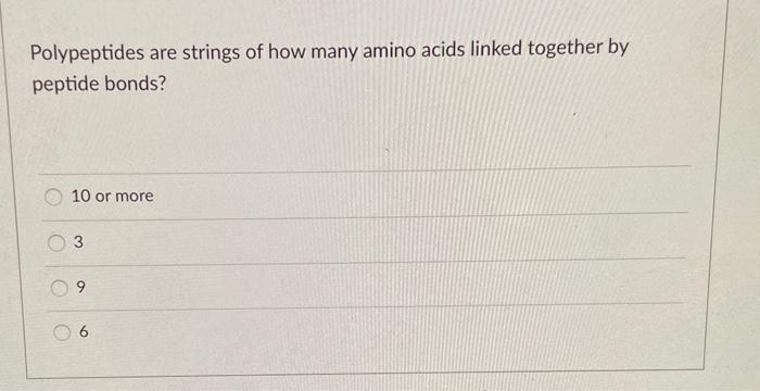 Solved Polypeptides are strings of how many amino acids | Chegg.com